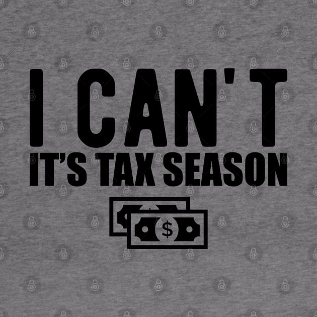 Accountant - I can't It's tax season by KC Happy Shop